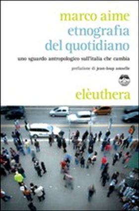 Etnografia del quotidiano uno sguardo antropologico sul italia che cambia