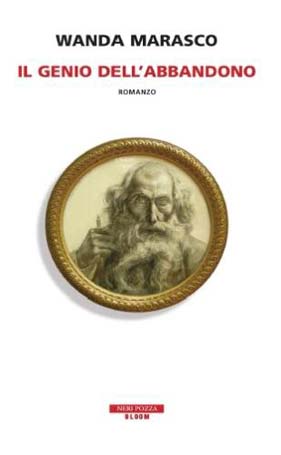 Wanda Marasco, Il genio dell abbandono,