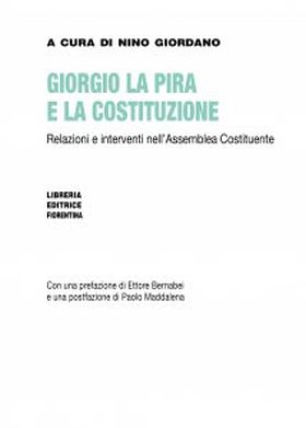 Giorgio La Pira e la Costituzione. Relazioni e interventi nell'Assemblea Costituente, copertina del libro