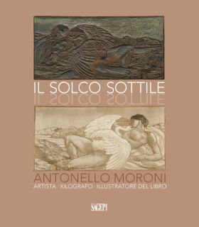  Il solco sottile. Antonello Moroni: artista,xilografo, decoratore del libro (copertina del volume 