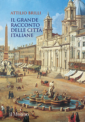 Attilio brilli il grande racconto delle citta italiane-copertina